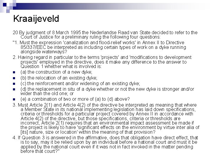 Kraaijeveld 20 By judgment of 8 March 1995 the Nederlandse Raad van State decided