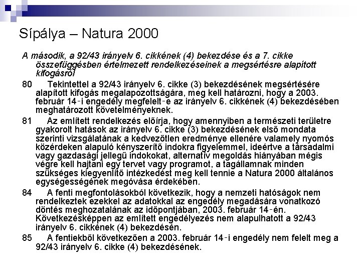 Sípálya – Natura 2000 A második, a 92/43 irányelv 6. cikkének (4) bekezdése és
