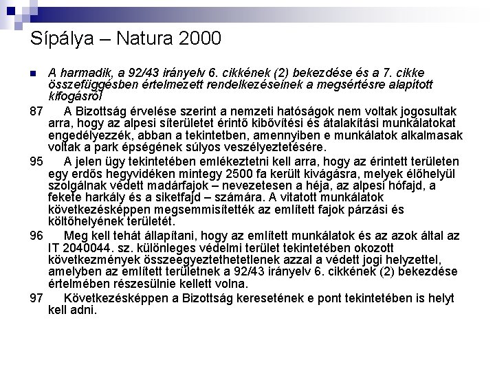 Sípálya – Natura 2000 n 87 95 96 97 A harmadik, a 92/43 irányelv