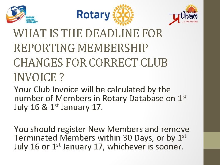 WHAT IS THE DEADLINE FOR REPORTING MEMBERSHIP CHANGES FOR CORRECT CLUB INVOICE ? Your