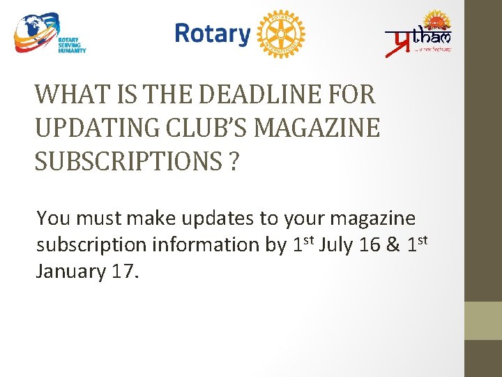 WHAT IS THE DEADLINE FOR UPDATING CLUB’S MAGAZINE SUBSCRIPTIONS ? You must make updates