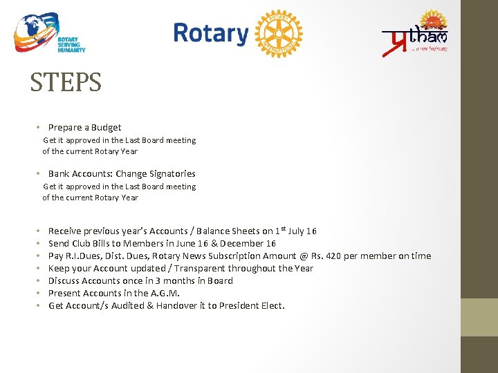 STEPS • Prepare a Budget Get it approved in the Last Board meeting of