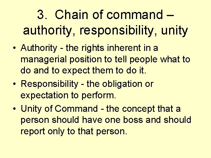 3. Chain of command – authority, responsibility, unity • Authority - the rights inherent