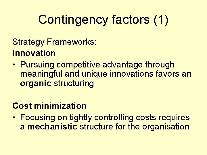 Contingency factors (1) Strategy Frameworks: Innovation • Pursuing competitive advantage through meaningful and unique