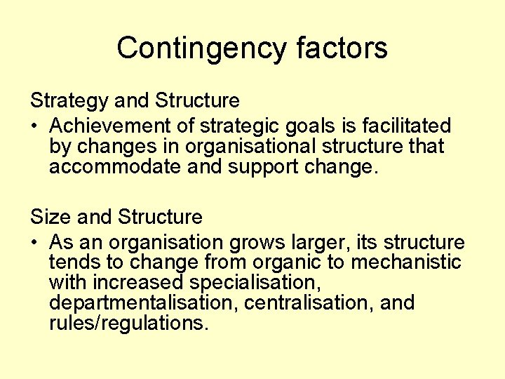 Contingency factors Strategy and Structure • Achievement of strategic goals is facilitated by changes