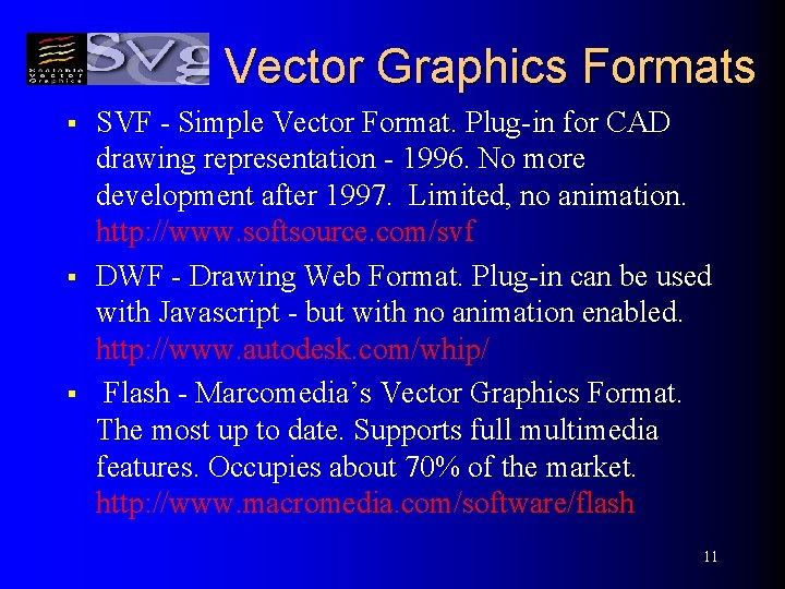 Vector Graphics Formats § § § SVF - Simple Vector Format. Plug-in for CAD