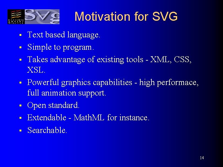 Motivation for SVG § § § § Text based language. Simple to program. Takes