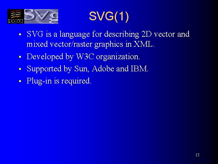 SVG(1) § § SVG is a language for describing 2 D vector and mixed