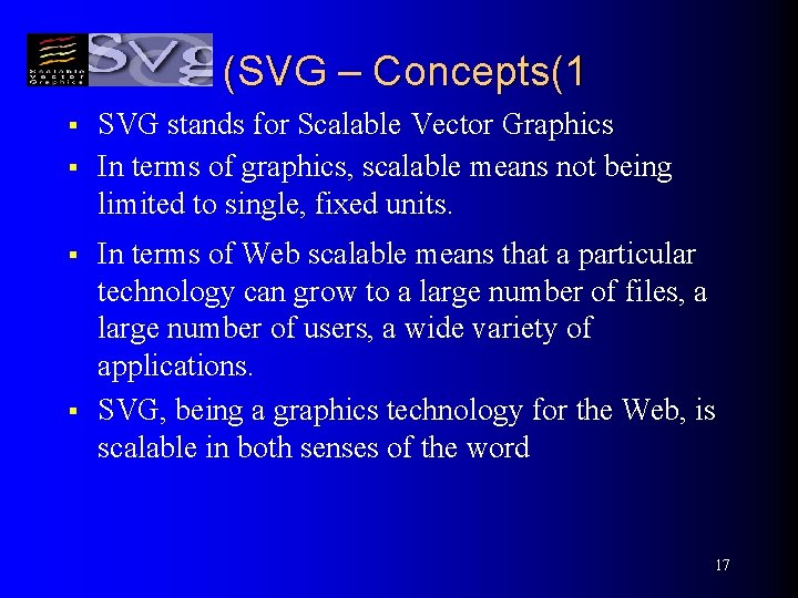 (SVG – Concepts(1 § § SVG stands for Scalable Vector Graphics In terms of