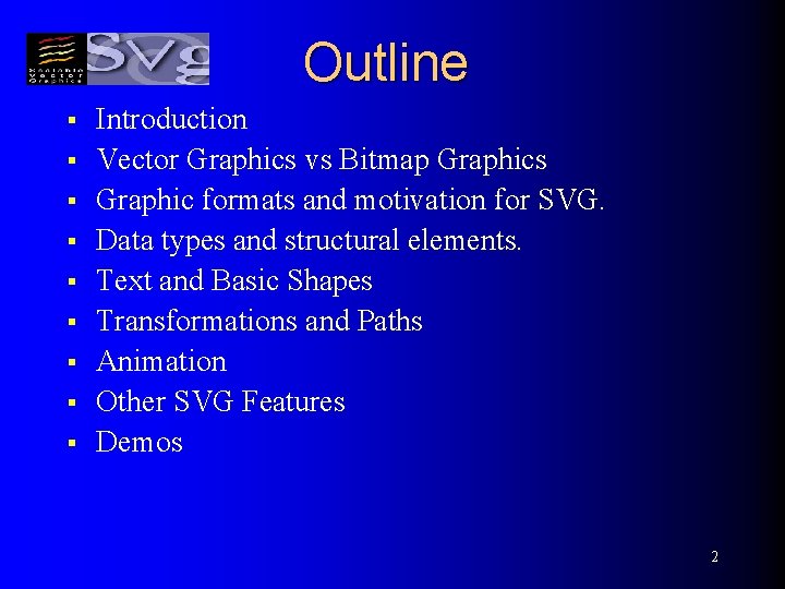 Outline § § § § § Introduction Vector Graphics vs Bitmap Graphics Graphic formats