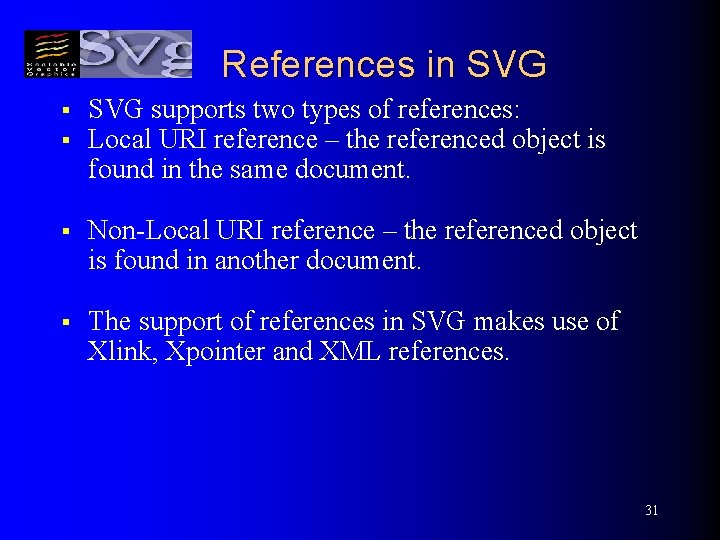 References in SVG § § SVG supports two types of references: Local URI reference