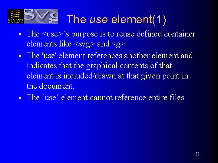 The use element(1) § § § The <use>’s purpose is to reuse defined container