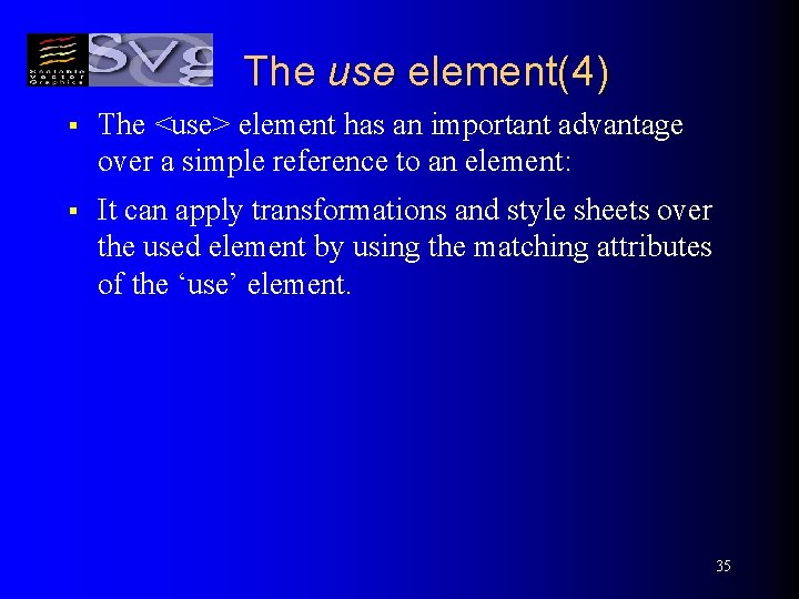 The use element(4) § The <use> element has an important advantage over a simple