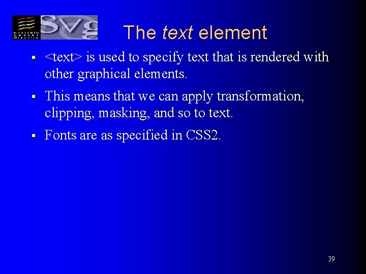The text element § <text> is used to specify text that is rendered with