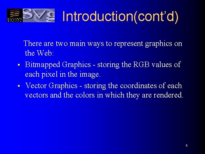 Introduction(cont’d) § § There are two main ways to represent graphics on the Web: