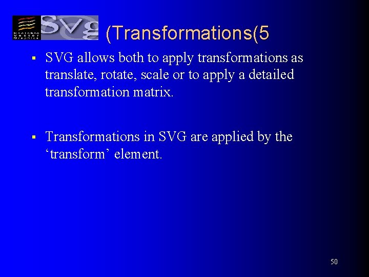 (Transformations(5 § SVG allows both to apply transformations as translate, rotate, scale or to