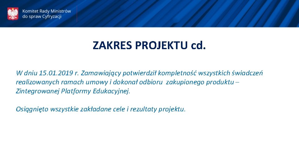 ZAKRES PROJEKTU cd. W dniu 15. 01. 2019 r. Zamawiający potwierdził kompletność wszystkich świadczeń