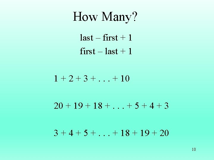 How Many? last – first + 1 first – last + 1 1 +