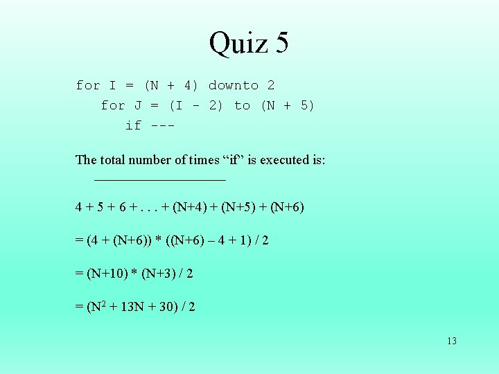 Quiz 5 for I = (N + 4) downto 2 for J = (I