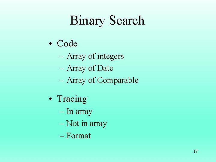Binary Search • Code – Array of integers – Array of Date – Array