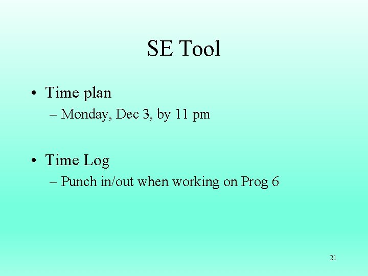 SE Tool • Time plan – Monday, Dec 3, by 11 pm • Time