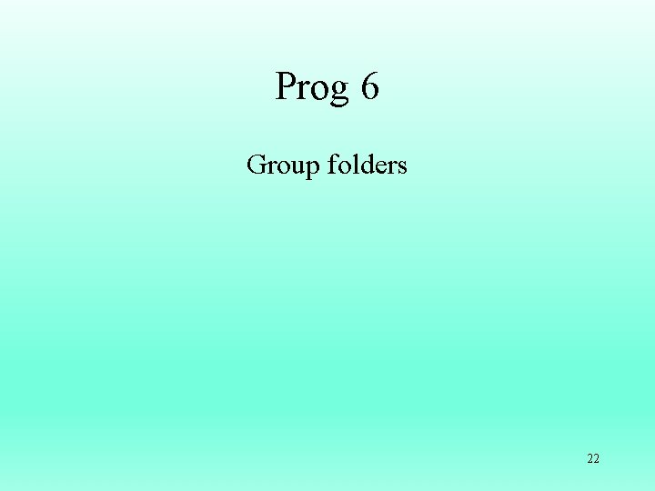Prog 6 Group folders 22 