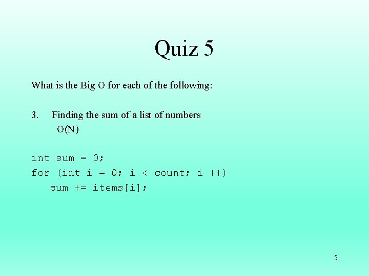 Quiz 5 What is the Big O for each of the following: 3. Finding