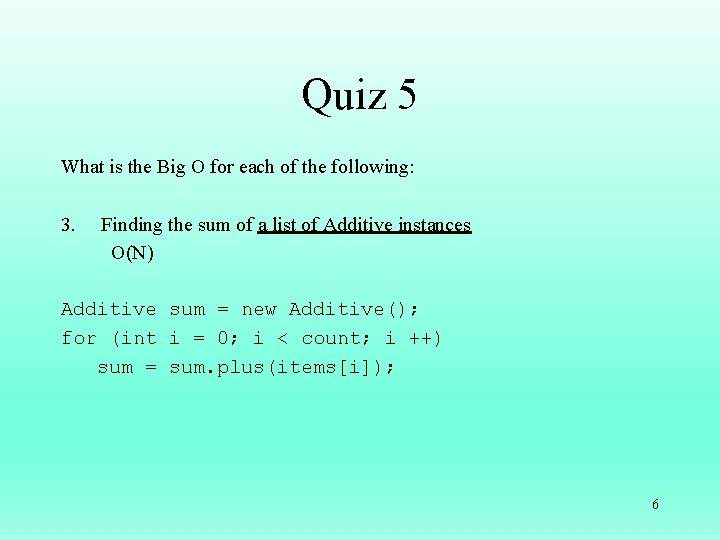 Quiz 5 What is the Big O for each of the following: 3. Finding