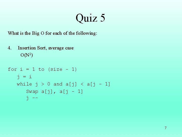 Quiz 5 What is the Big O for each of the following: 4. Insertion