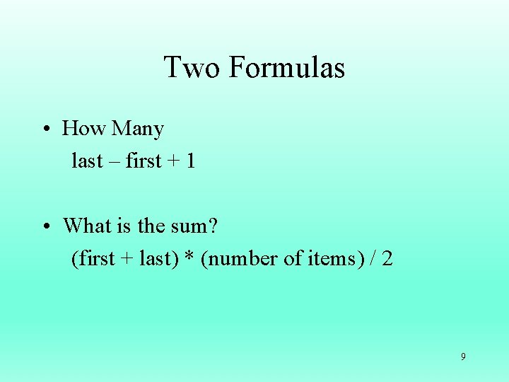 Two Formulas • How Many last – first + 1 • What is the