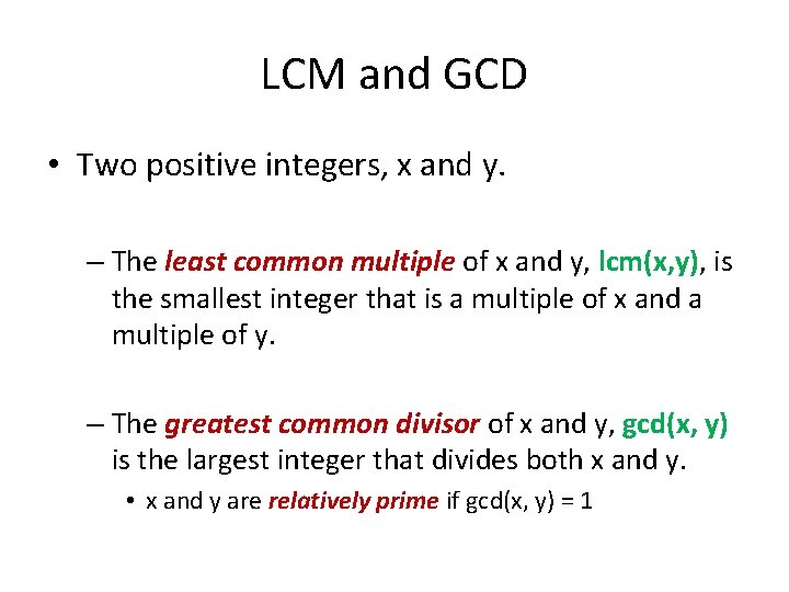 LCM and GCD • Two positive integers, x and y. – The least common