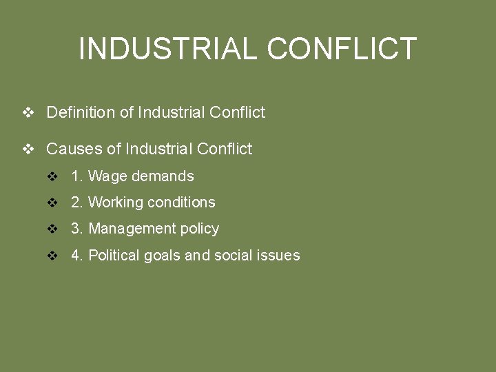 INDUSTRIAL CONFLICT v Definition of Industrial Conflict v Causes of Industrial Conflict v 1.