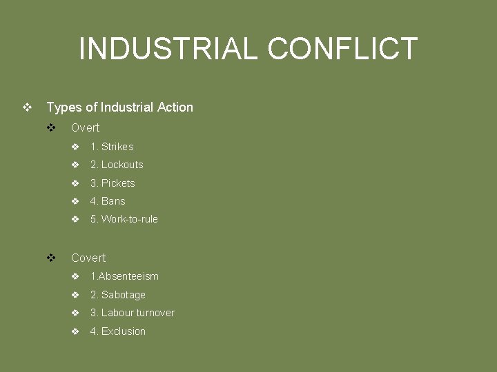 INDUSTRIAL CONFLICT v Types of Industrial Action v v Overt v 1. Strikes v