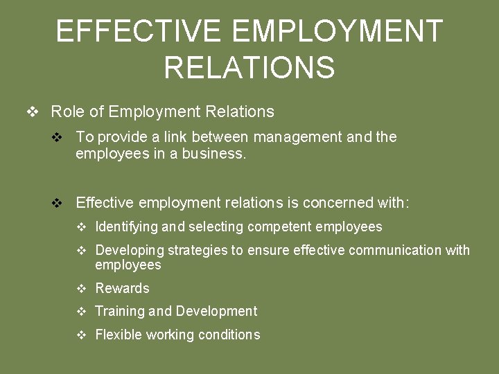 EFFECTIVE EMPLOYMENT RELATIONS v Role of Employment Relations v To provide a link between