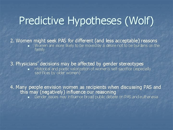 Predictive Hypotheses (Wolf) 2. Women might seek PAS for different (and less acceptable) reasons