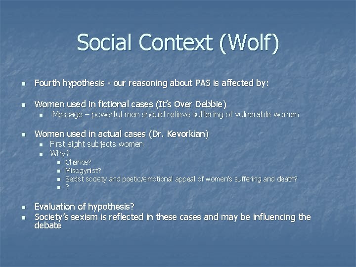 Social Context (Wolf) n Fourth hypothesis - our reasoning about PAS is affected by: