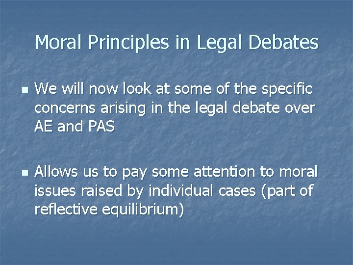 Moral Principles in Legal Debates n n We will now look at some of