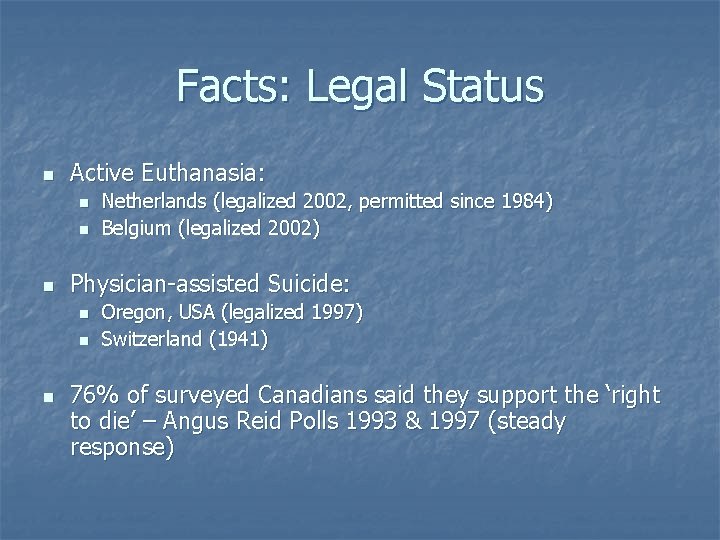 Facts: Legal Status n Active Euthanasia: n n n Physician-assisted Suicide: n n n