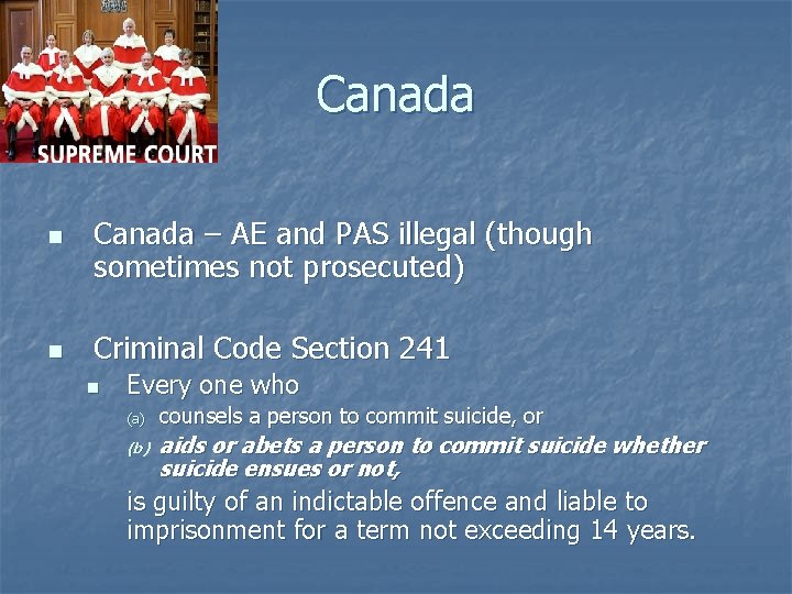 Canada n n Canada – AE and PAS illegal (though sometimes not prosecuted) Criminal