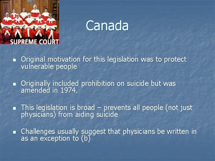 Canada n Original motivation for this legislation was to protect vulnerable people n Originally