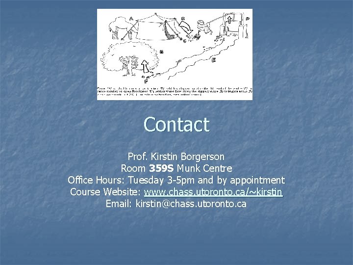 Contact Prof. Kirstin Borgerson Room 359 S Munk Centre Office Hours: Tuesday 3 -5