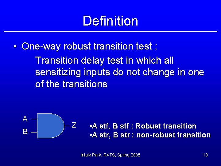 Definition • One-way robust transition test : Transition delay test in which all sensitizing