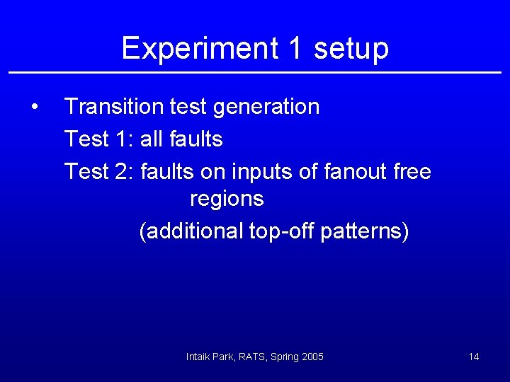 Experiment 1 setup • Transition test generation Test 1: all faults Test 2: faults