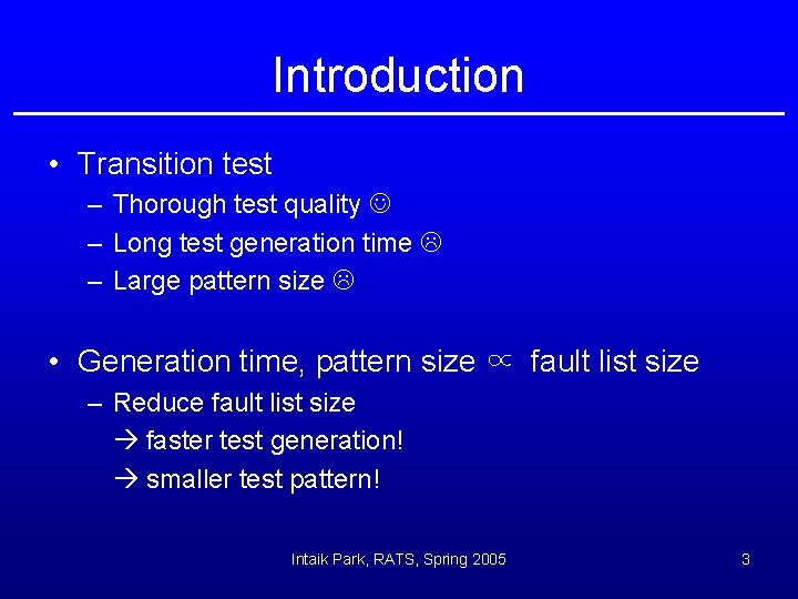 Introduction • Transition test – Thorough test quality – Long test generation time –