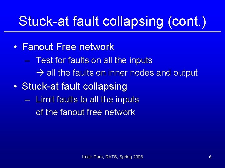 Stuck-at fault collapsing (cont. ) • Fanout Free network – Test for faults on