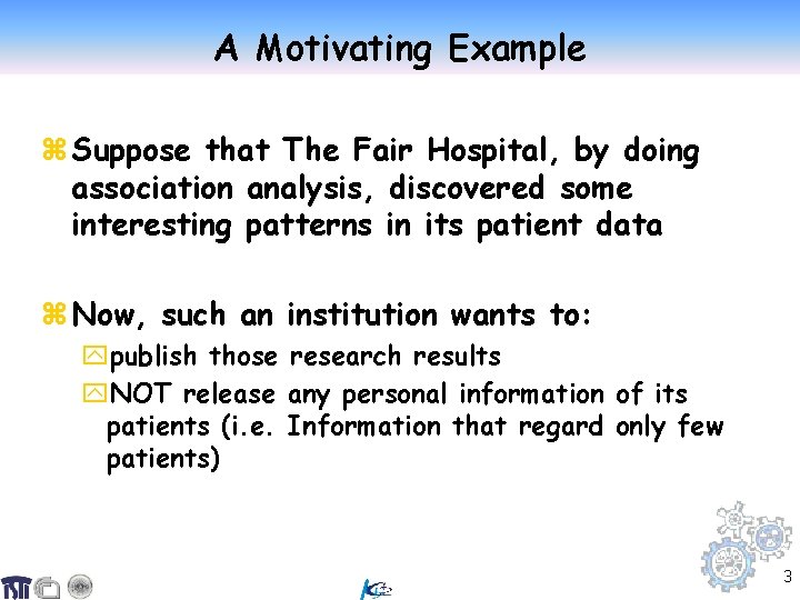 A Motivating Example z Suppose that The Fair Hospital, by doing association analysis, discovered