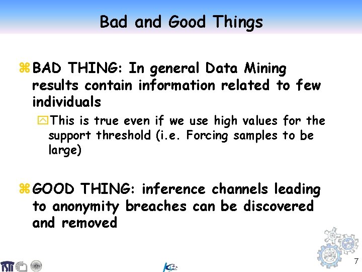 Bad and Good Things z BAD THING: In general Data Mining results contain information