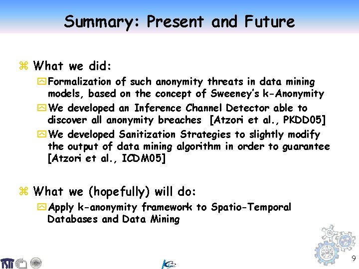 Summary: Present and Future z What we did: y Formalization of such anonymity threats