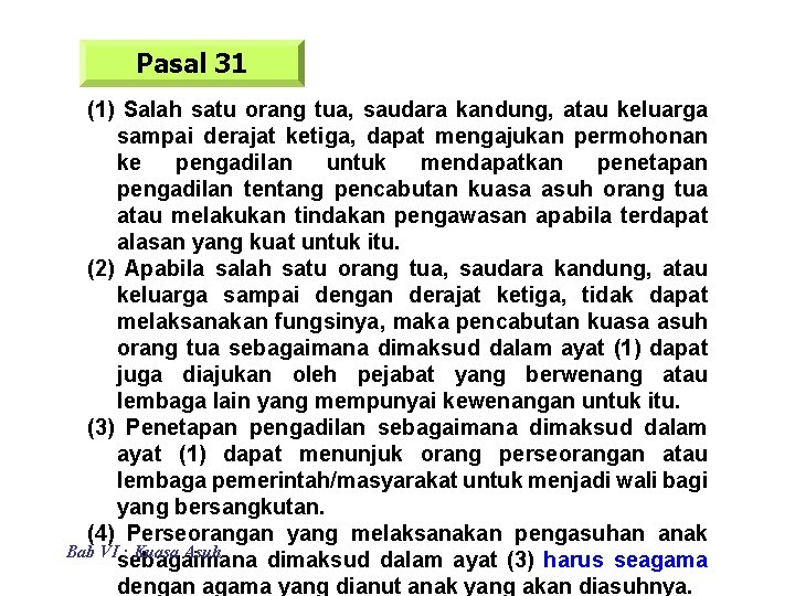 Pasal 31 (1) Salah satu orang tua, saudara kandung, atau keluarga sampai derajat ketiga,