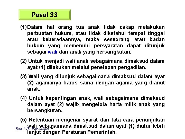 Pasal 33 (1) Dalam hal orang tua anak tidak cakap melakukan perbuatan hukum, atau